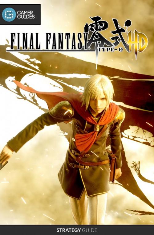 Cover of the book Final Fantasy Type-0 HD - Strategy Guide by GamerGuides.com, Gamer Guides