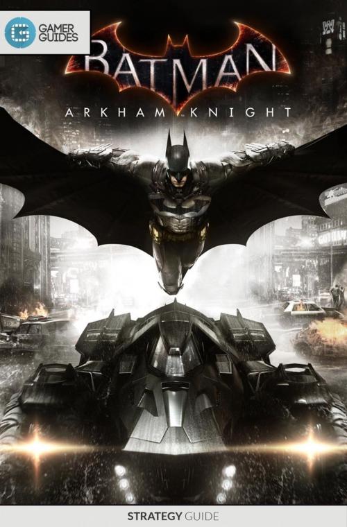Cover of the book Batman: Arkham Knight by GamerGuides.com, Gamer Guides