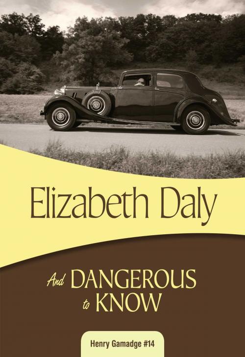 Cover of the book And Dangerous to Know by Elizabeth Daly, Felony & Mayhem Press