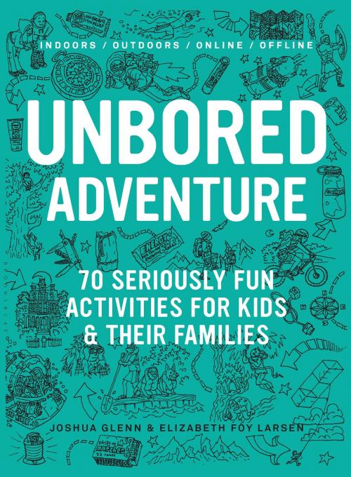Cover of the book UNBORED Adventure by Joshua Glenn, Elizabeth Foy Larsen, Bloomsbury Publishing