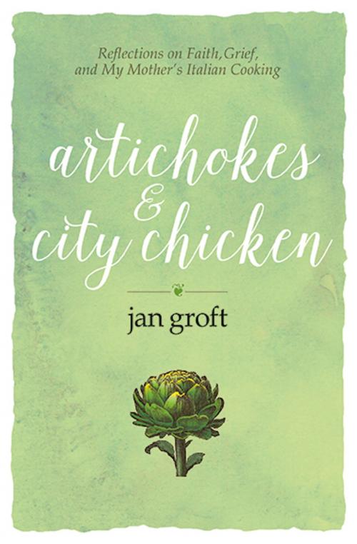 Cover of the book Artichokes & City Chicken by Jan Groft, River Grove Books