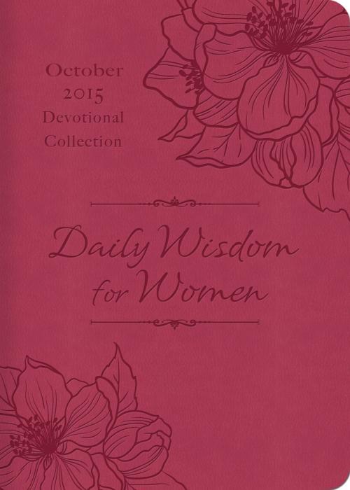 Cover of the book Daily Wisdom for Women 2015 Devotional Collection - October by Compiled by Barbour Staff, Barbour Publishing, Inc.