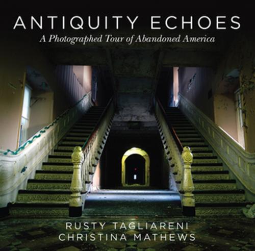 Cover of the book Antiquity Echoes by Rusty Tagliareni, Christina Mathews, Skyhorse Publishing