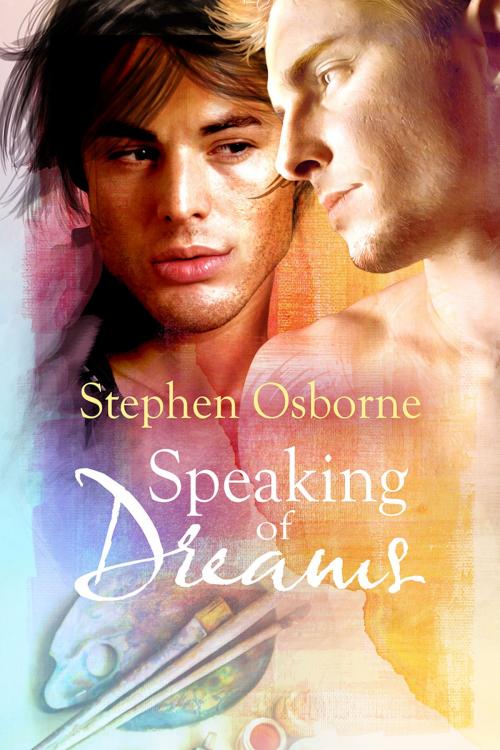 Cover of the book Speaking of Dreams by Stephen Osborne, Dreamspinner Press