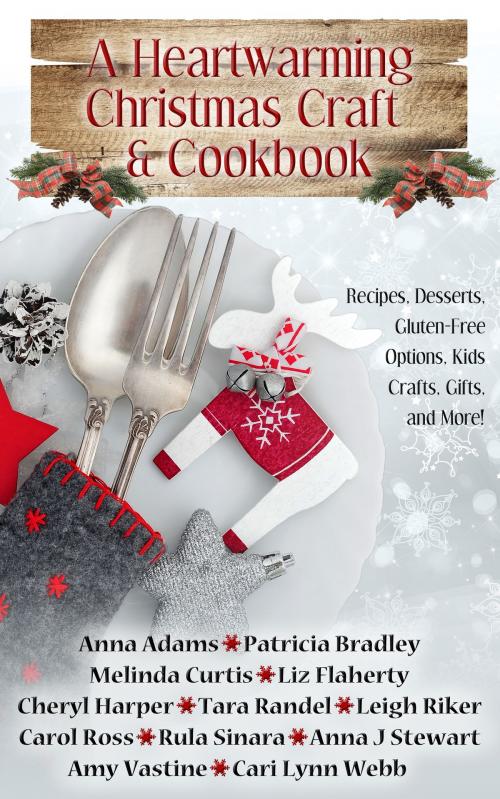 Cover of the book A Heartwarming Christmas Craft & Cookbook by Melinda Curtis, Anna J Stewart, Anna Adams, IndieWrites