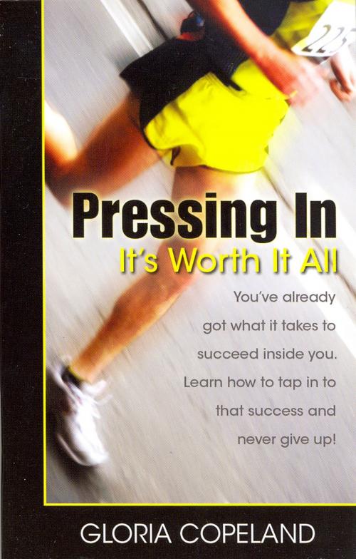 Cover of the book Pressing In - It's Worth It All by Gloria Copeland, Harrison House Publishers