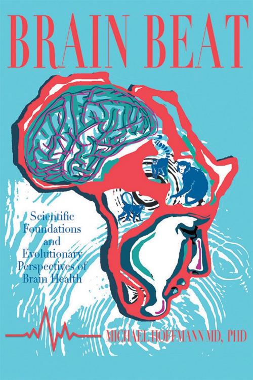 Cover of the book Brain Beat: Scientific Foundations and Evolutionary Perspectives of Brain Health by Michael Hoffmann MD, PhD, Page Publishing, Inc.