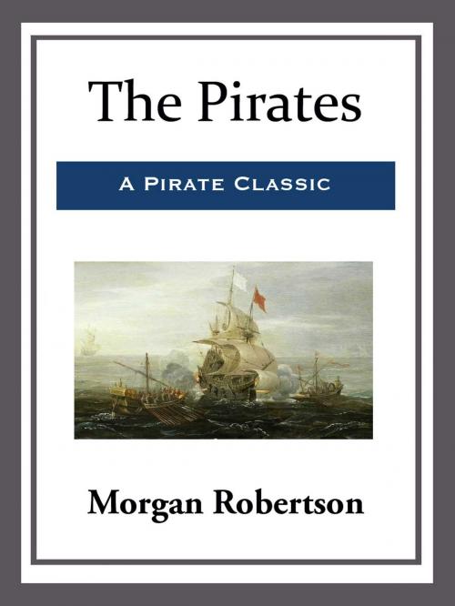 Cover of the book The Pirates by Morgan Robertson, Start Publishing LLC