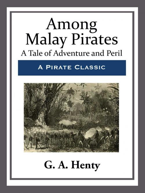 Cover of the book Among Malay Pirates by G. A. Henty, Start Publishing LLC