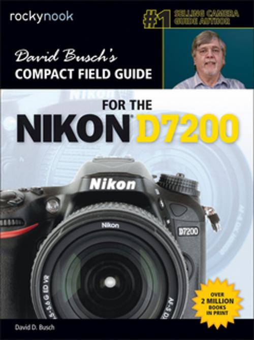 Cover of the book David Busch’s Compact Field Guide for the Nikon D7200 by David D. Busch, Rocky Nook