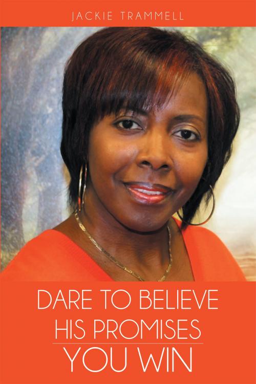 Cover of the book Dare to Believe His Promises: You Win by Jackie Trammell, Page Publishing, Inc.