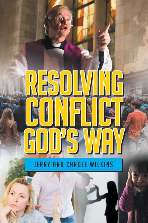 Cover of the book Resolving Conflict God’s Way by Jerry and Carole Wilkins, Page Publishing, Inc.