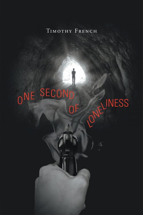Cover of the book One Second Of Loneliness by Timothy French, Page Publishing, Inc.