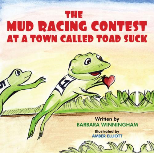 Cover of the book The Mud Racing Contest at a Town Called Toad Suck by Barbara Winningham, America Star Books