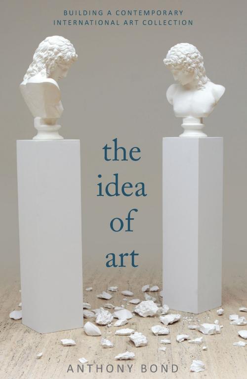 Cover of the book The Idea of Art by Anthony Bond, University of New South Wales Press