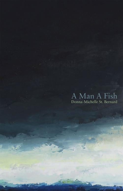 Cover of the book A Man A Fish by Donna Michelle St. Bernard, Playwrights Canada Press