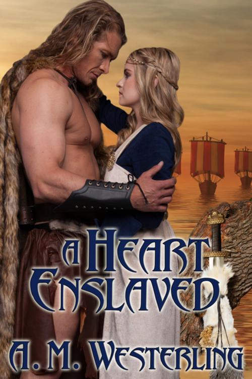 Cover of the book A Heart Enslaved by A.M. Westerling, BWL Publishing Inc.