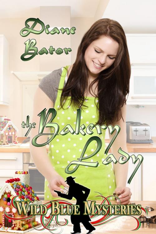 Cover of the book The Bakery Lady by Diane Bator, Books We Love Ltd.