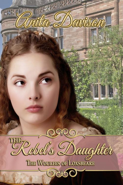 Cover of the book The Rebel's Daughter by Anita Davison, Books We Love Ltd.
