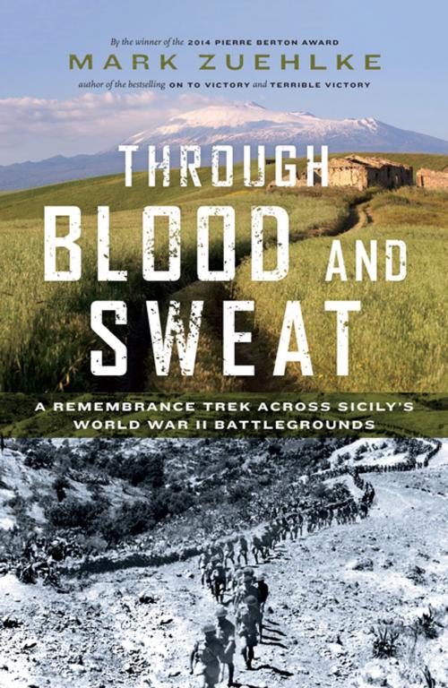 Cover of the book Through Blood and Sweat by Mark Zuehlke, Douglas and McIntyre (2013) Ltd.