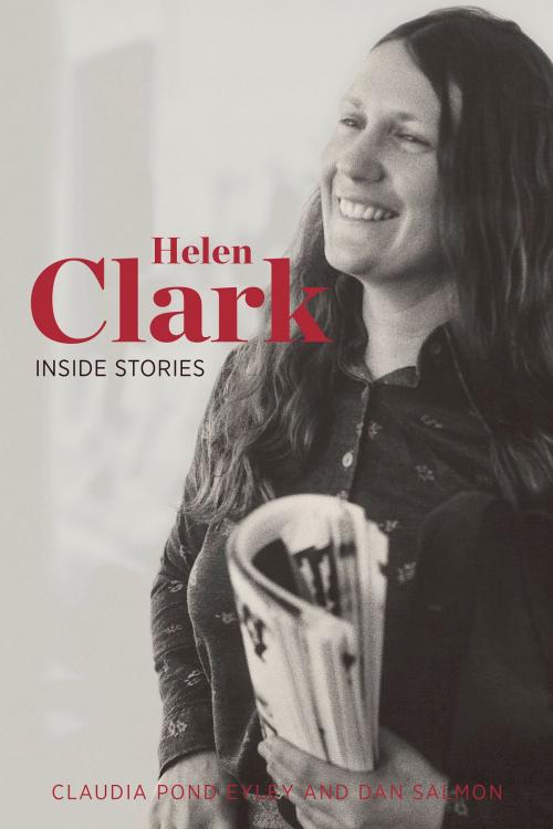 Cover of the book Helen Clark by Claudia Pond Eyley, Dan Salmon, Auckland University Press