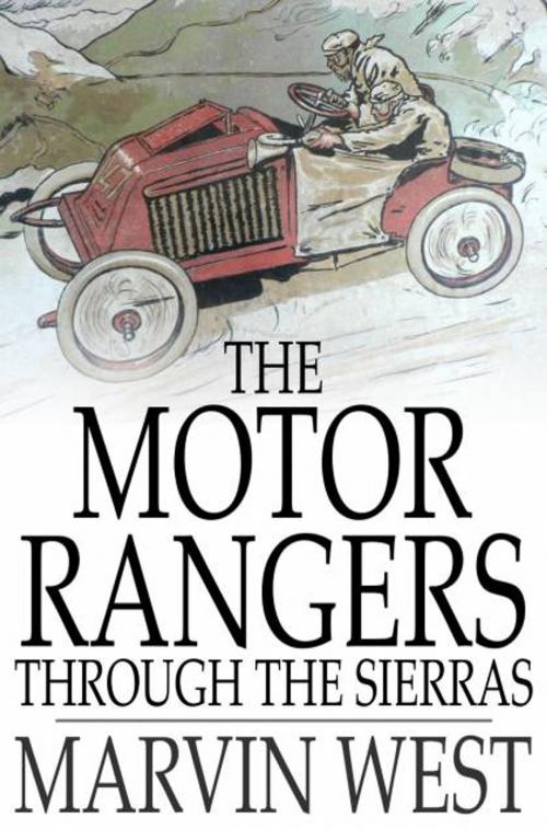Cover of the book The Motor Rangers through the Sierras by Marvin West, The Floating Press