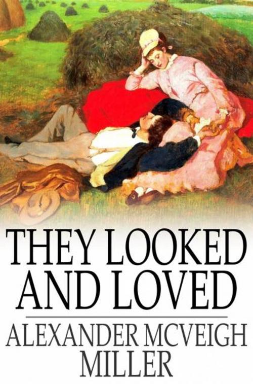 Cover of the book They Looked and Loved by Alexander McVeigh Miller, The Floating Press