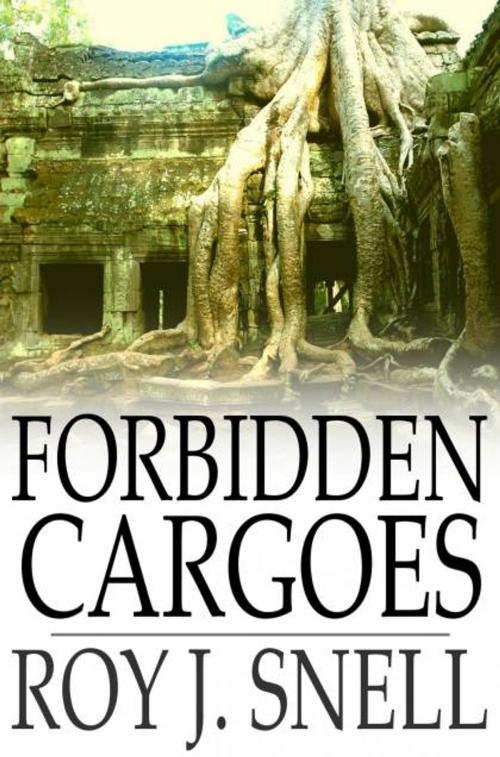 Cover of the book Forbidden Cargoes by Roy J. Snell, The Floating Press