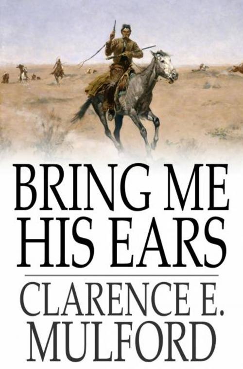 Cover of the book Bring Me His Ears by Clarence E. Mulford, The Floating Press