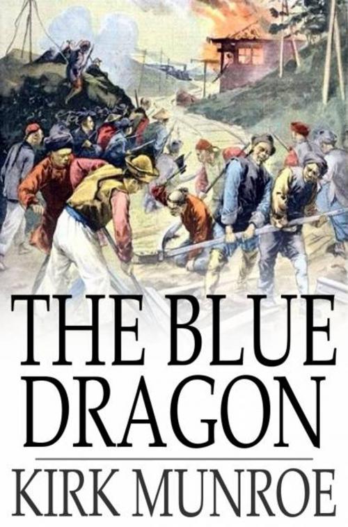 Cover of the book The Blue Dragon by Kirk Munroe, The Floating Press