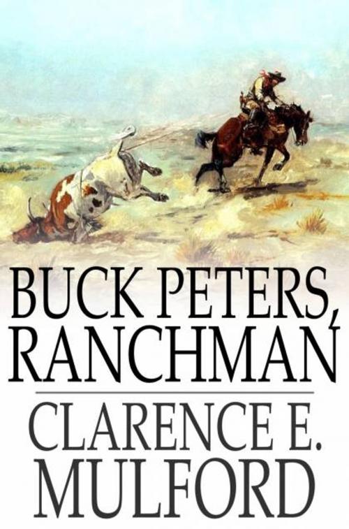 Cover of the book Buck Peters, Ranchman by Clarence E. Mulford, John Wood Clay, The Floating Press