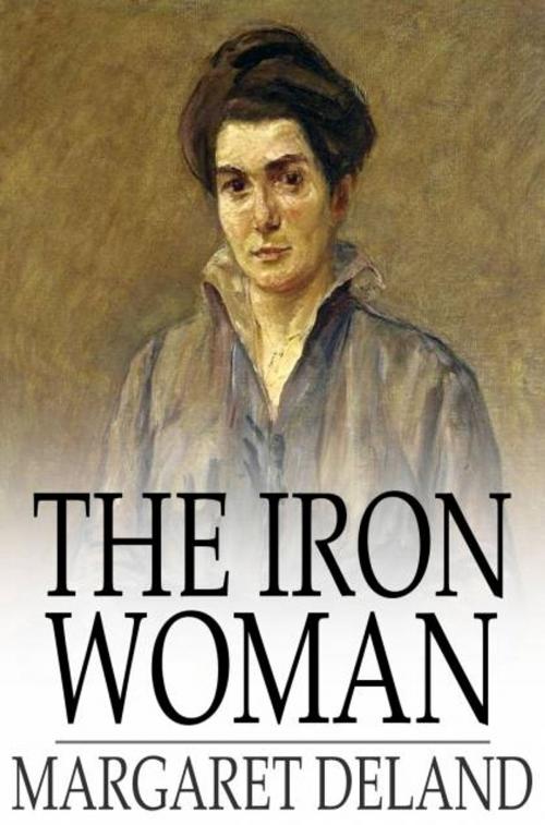 Cover of the book The Iron Woman by Margaret Deland, The Floating Press