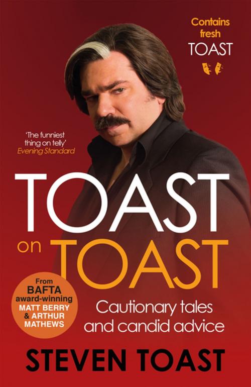 Cover of the book Toast on Toast by Steven Toast, Canongate Books