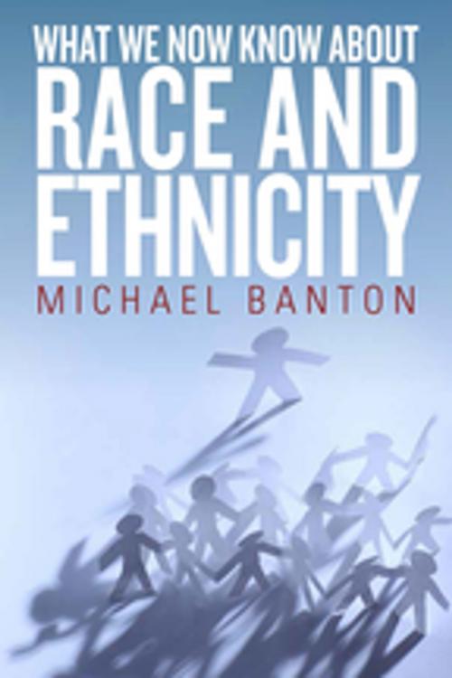 Cover of the book What We Now Know About Race and Ethnicity by Michael Banton†, Berghahn Books
