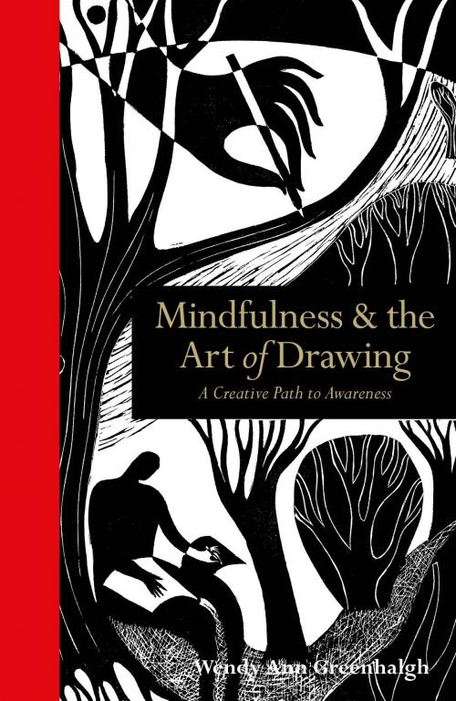 Cover of the book Mindfulness & the Art of Drawing: A creative path to awareness by Wendy Ann Greenhalgh, The Ivy Press