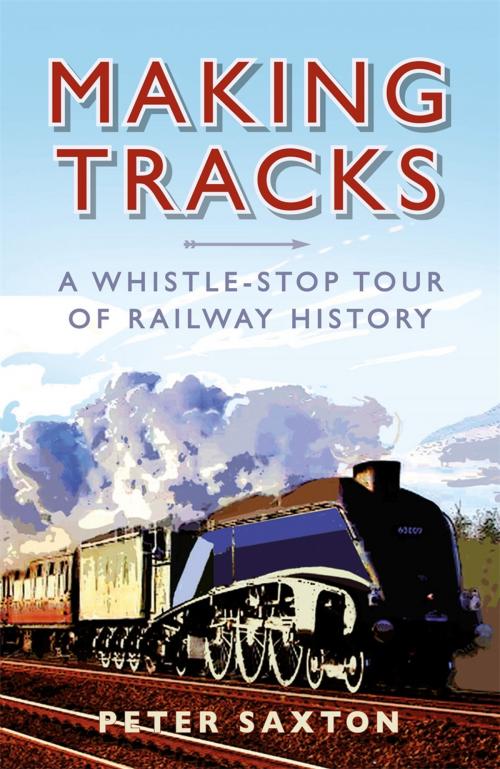 Cover of the book Making Tracks by Peter Saxton, Michael O'Mara