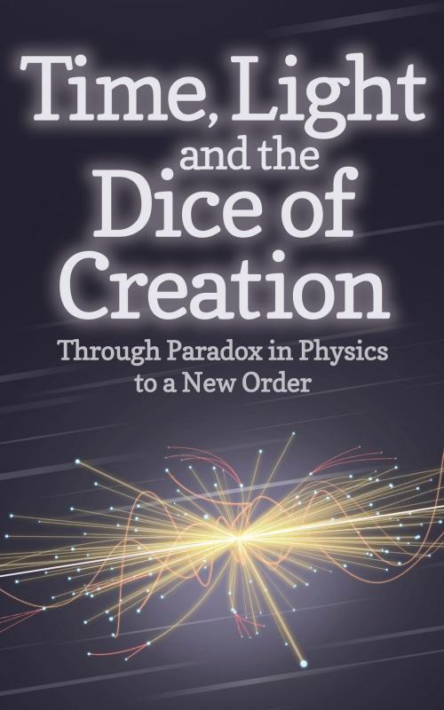 Cover of the book Time, Light and the Dice of Creation by Philip Franses, Floris Books