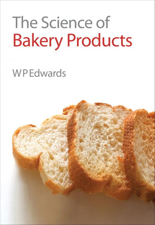 Cover of the book The Science of Bakery Products by William P Edwards, Royal Society of Chemistry
