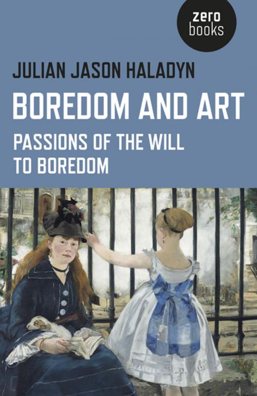 Cover of the book Boredom and Art by Julian Jason Haladyn, John Hunt Publishing