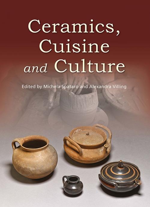 Cover of the book Ceramics, Cuisine and Culture by Michela Spataro, Alexandra Villing, Oxbow Books