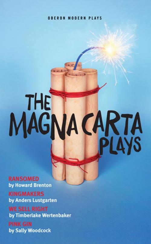 Cover of the book The Magna Carta Plays by Howard Brenton, Anders Lustgarten, Timberlake Wertenbaker, Oberon Books