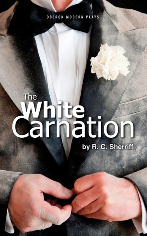 Cover of the book The White Carnation by R.C Sherriff, Oberon Books