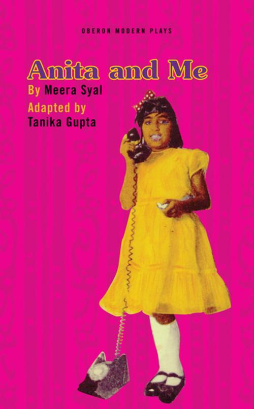 Cover of the book Anita and Me by Tanika Gupta, Oberon Books