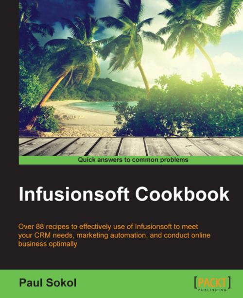 Cover of the book Infusionsoft Cookbook by Paul Sokol, Packt Publishing