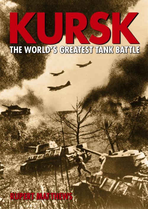 Cover of the book Kursk by Rupert Matthews, Arcturus Publishing