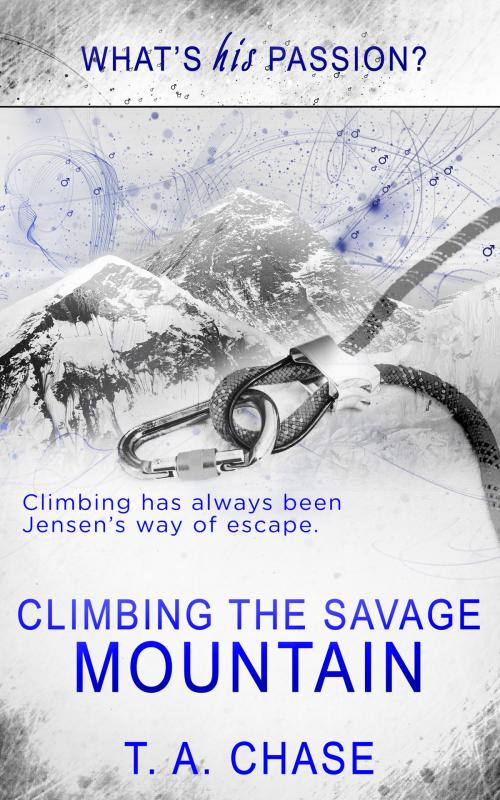 Cover of the book Climbing the Savage Mountain by T.A. Chase, Totally Entwined Group Ltd