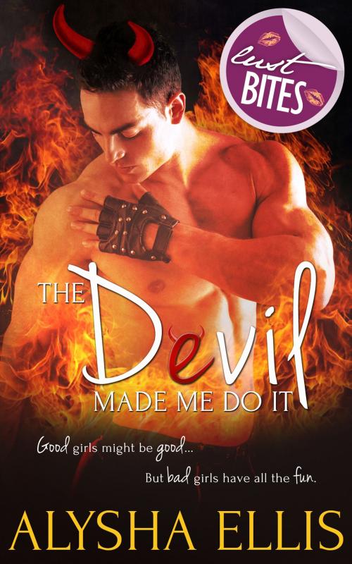 Cover of the book The Devil Made Me Do It by Alysha Ellis, Totally Entwined Group Ltd