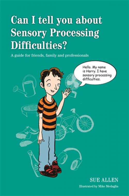 Cover of the book Can I tell you about Sensory Processing Difficulties? by Sue Allen, Jessica Kingsley Publishers