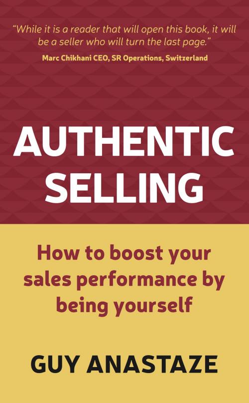 Cover of the book Authentic Selling: How to boost your sales performance by being yourself by Guy Anastaze, Panoma Press