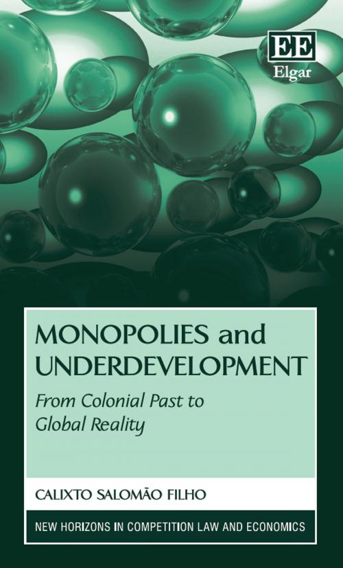 Cover of the book Monopolies and Underdevelopment by Calixto Salomão Filho, Edward Elgar Publishing
